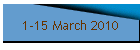 1-15 March 2010