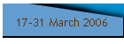 17-31 March 2006